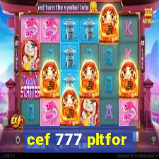 cef 777 pltfor